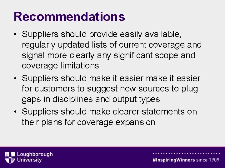 Recommendations • Suppliers should provide easily available, regularly updated lists of current coverage and