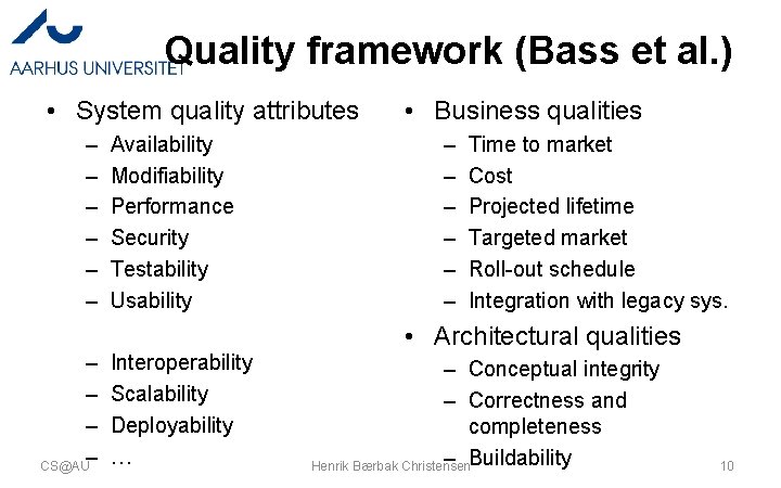 Quality framework (Bass et al. ) • System quality attributes – – – Availability