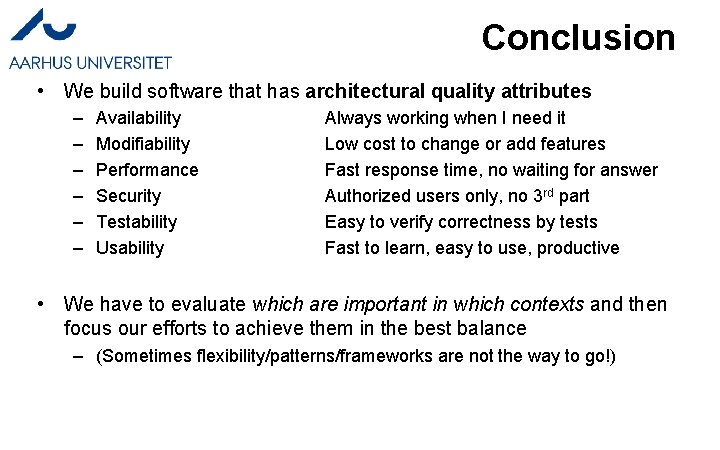 Conclusion • We build software that has architectural quality attributes – – – Availability