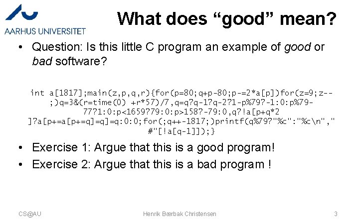 What does “good” mean? • Question: Is this little C program an example of