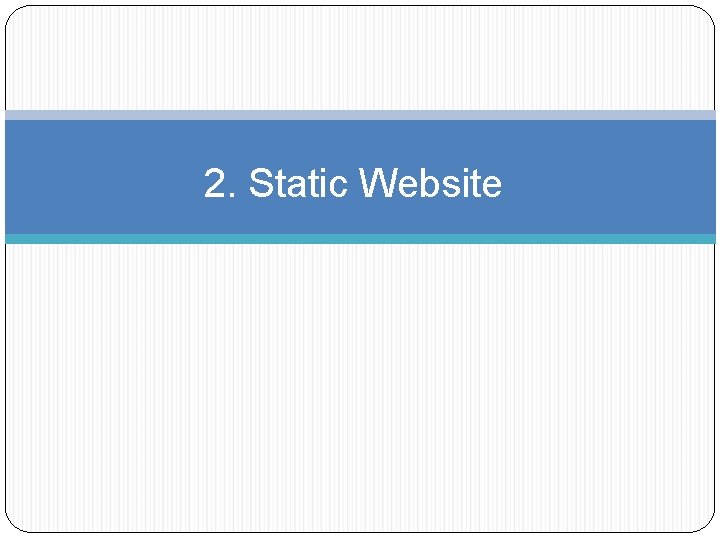 2. Static Website 