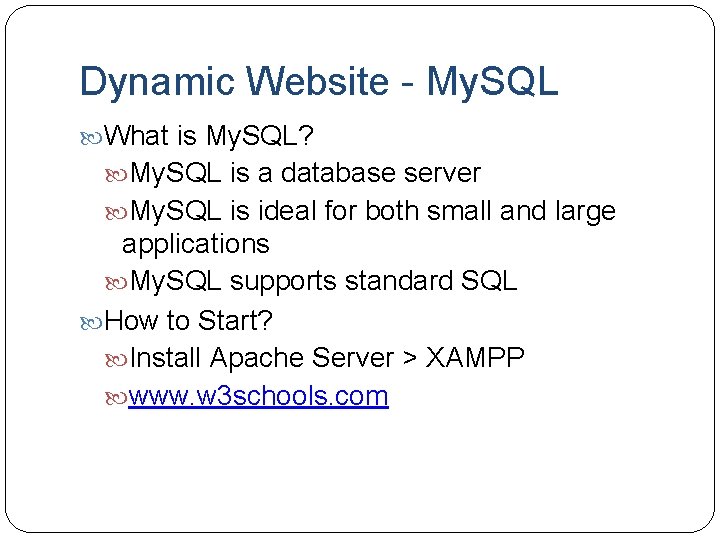 Dynamic Website - My. SQL What is My. SQL? My. SQL is a database