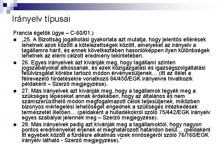 Irányelv típusai Francia égetők ügye – C-60/01. ) n „ 25. A Bizottság jogalkotási