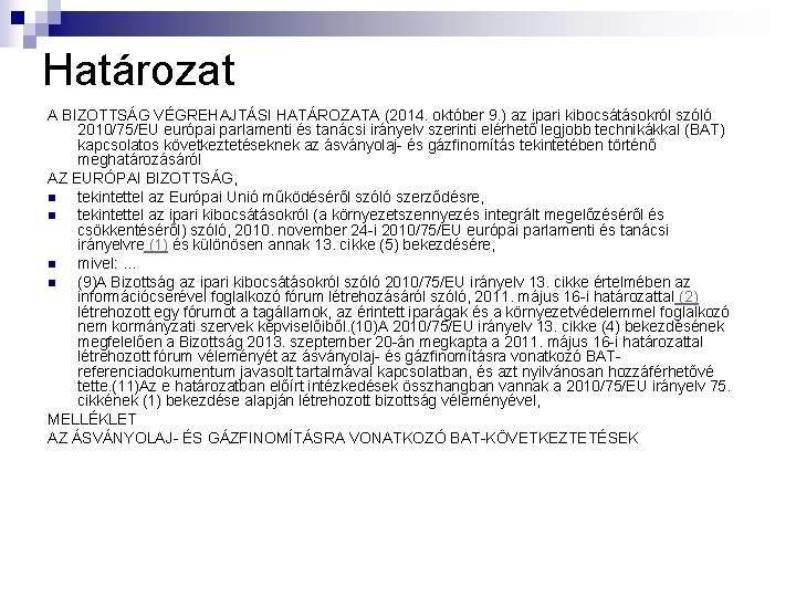 Határozat A BIZOTTSÁG VÉGREHAJTÁSI HATÁROZATA (2014. október 9. ) az ipari kibocsátásokról szóló 2010/75/EU