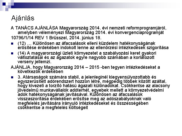 Ajánlás A TANÁCS AJÁNLÁSA Magyarország 2014. évi nemzeti reformprogramjáról, amelyben véleményezi Magyarország 2014. évi