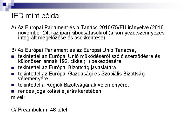 IED mint példa A/ Az Európai Parlament és a Tanács 2010/75/EU irányelve (2010. november