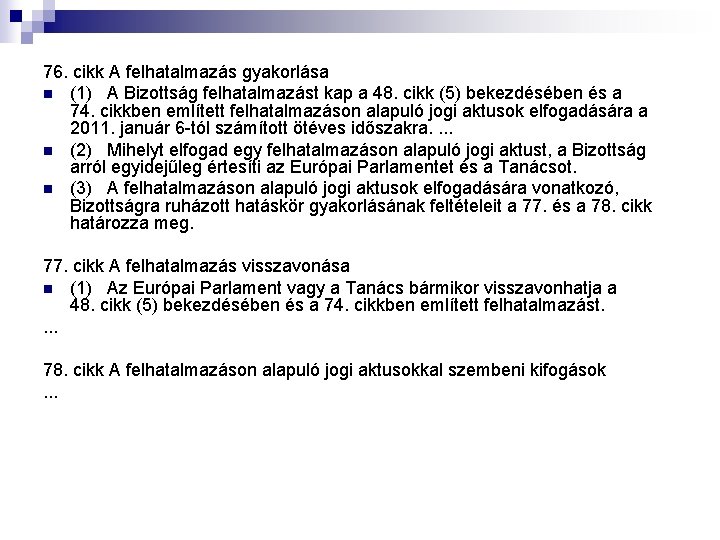 76. cikk A felhatalmazás gyakorlása n (1) A Bizottság felhatalmazást kap a 48. cikk