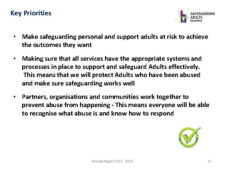 Key Priorities • Make safeguarding personal and support adults at risk to achieve the