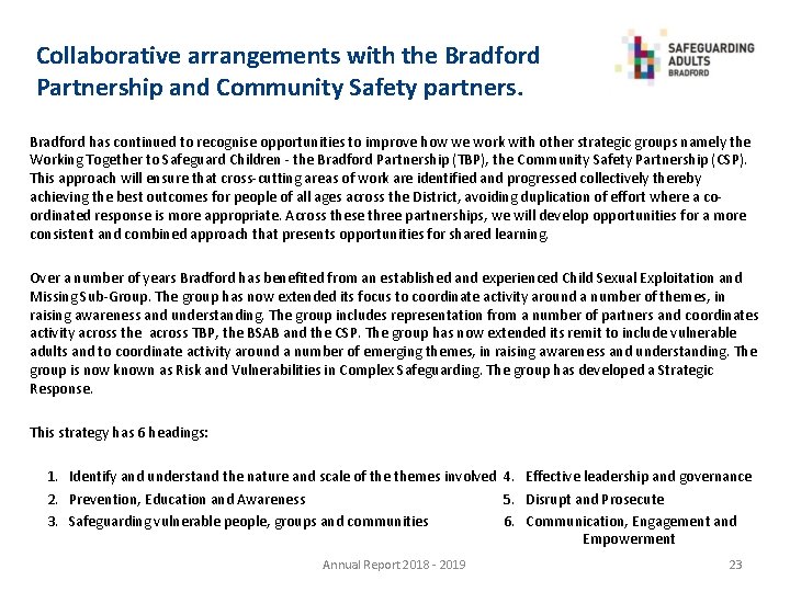 Collaborative arrangements with the Bradford Partnership and Community Safety partners. Bradford has continued to