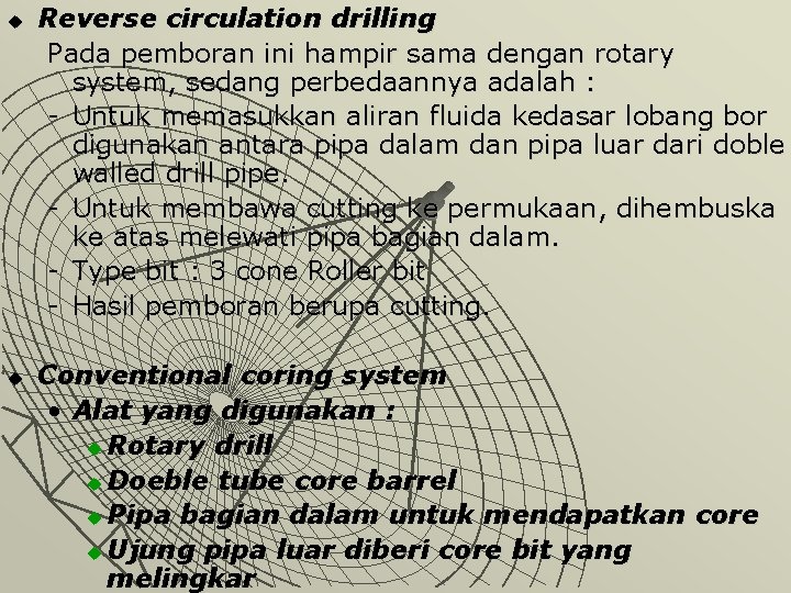 u u Reverse circulation drilling Pada pemboran ini hampir sama dengan rotary system, sedang