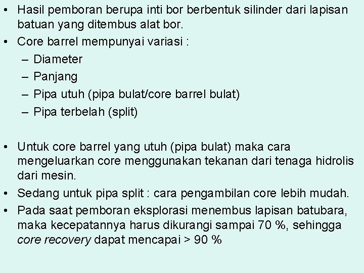  • Hasil pemboran berupa inti bor berbentuk silinder dari lapisan batuan yang ditembus