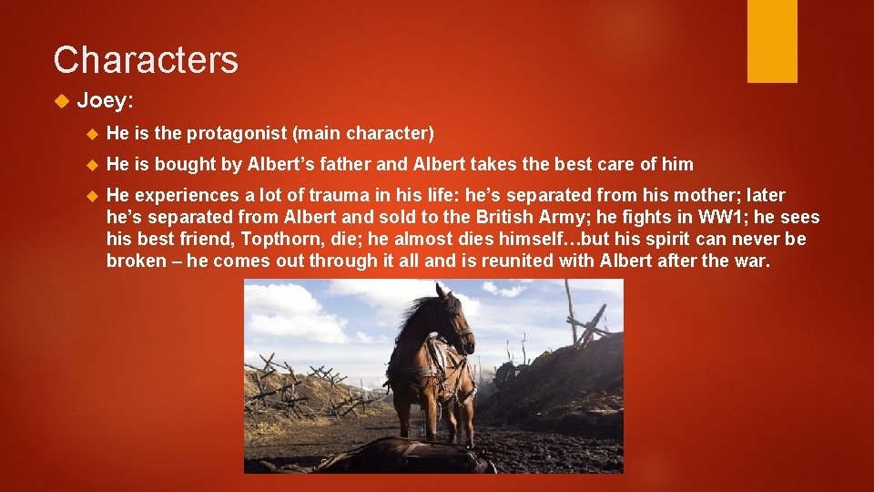 Characters Joey: He is the protagonist (main character) He is bought by Albert’s father