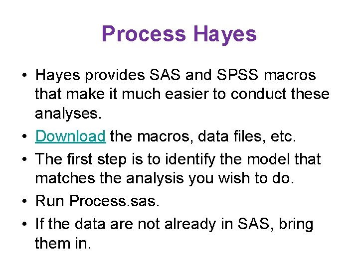 Process Hayes • Hayes provides SAS and SPSS macros that make it much easier