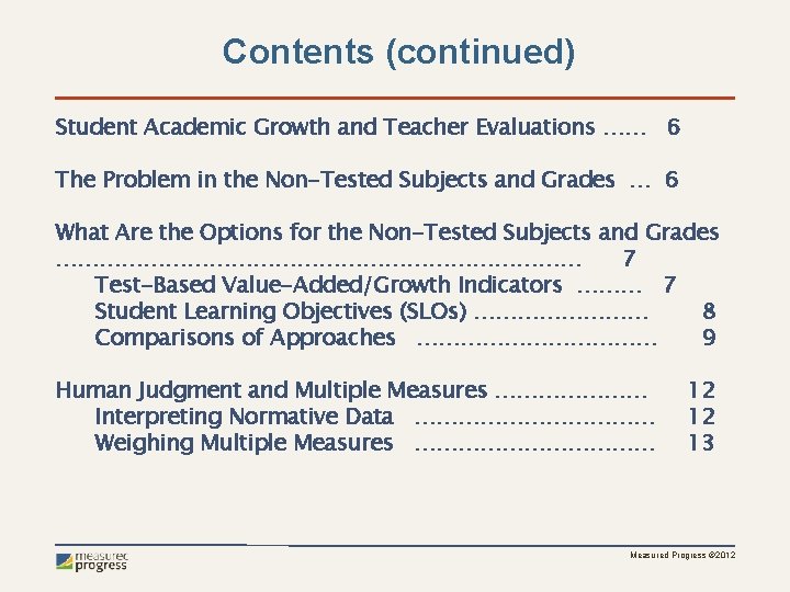 Contents (continued) Student Academic Growth and Teacher Evaluations …… 6 The Problem in the