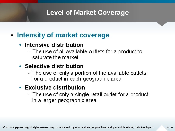 Level of Market Coverage § Intensity of market coverage • Intensive distribution - The