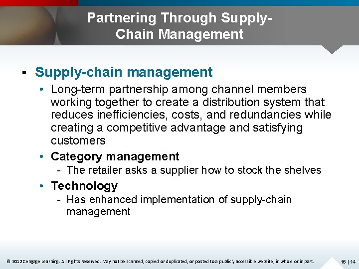 Partnering Through Supply. Chain Management § Supply-chain management • Long-term partnership among channel members