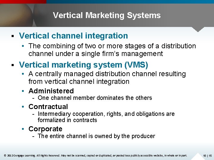 Vertical Marketing Systems § Vertical channel integration • The combining of two or more