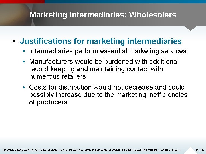 Marketing Intermediaries: Wholesalers § Justifications for marketing intermediaries • Intermediaries perform essential marketing services