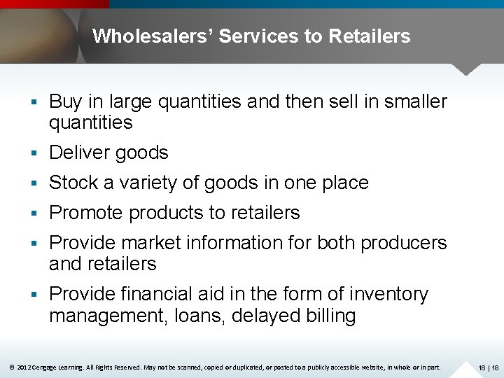 Wholesalers’ Services to Retailers § Buy in large quantities and then sell in smaller