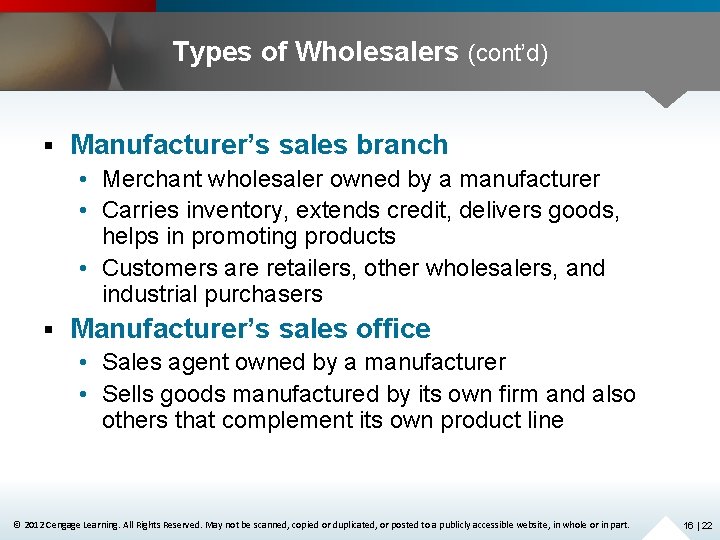 Types of Wholesalers (cont’d) § Manufacturer’s sales branch • Merchant wholesaler owned by a