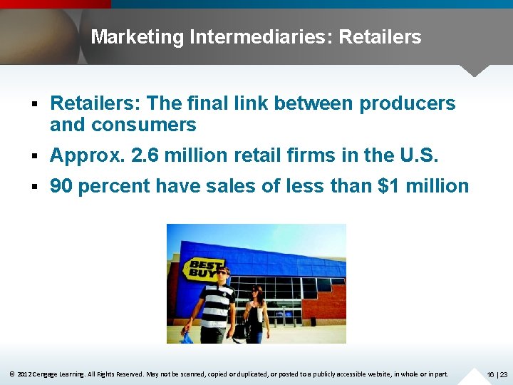 Marketing Intermediaries: Retailers § Retailers: The final link between producers and consumers § Approx.