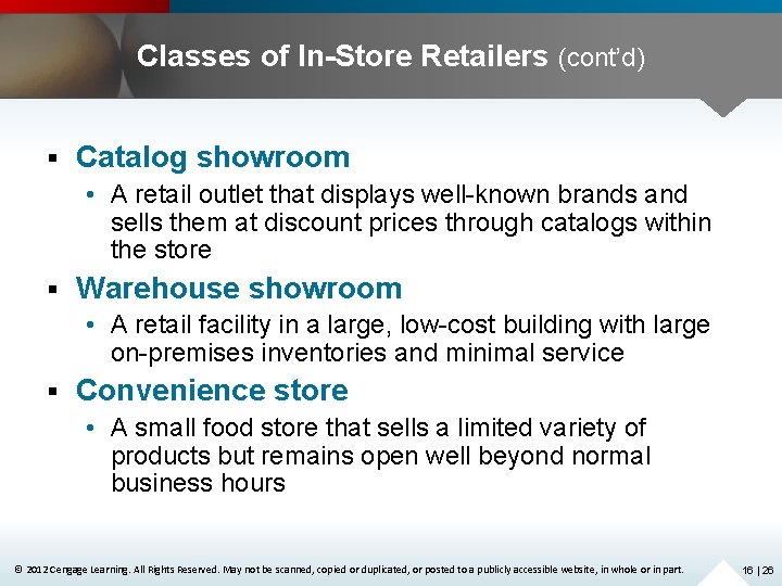Classes of In-Store Retailers (cont’d) § Catalog showroom • A retail outlet that displays