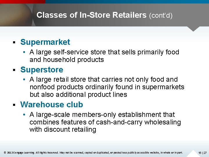 Classes of In-Store Retailers (cont’d) § Supermarket • A large self-service store that sells