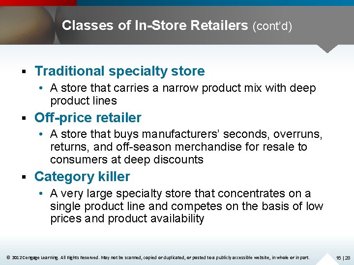 Classes of In-Store Retailers (cont’d) § Traditional specialty store • A store that carries