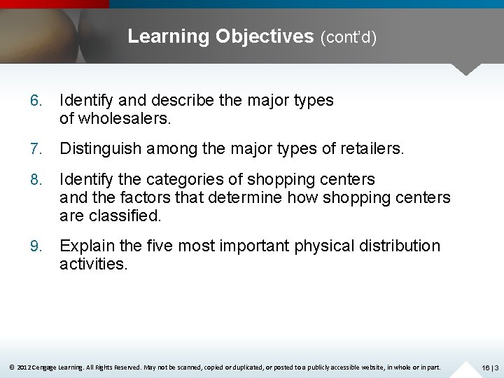 Learning Objectives (cont’d) 6. Identify and describe the major types of wholesalers. 7. Distinguish