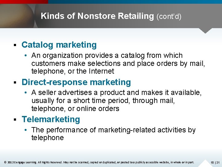 Kinds of Nonstore Retailing (cont’d) § Catalog marketing • An organization provides a catalog