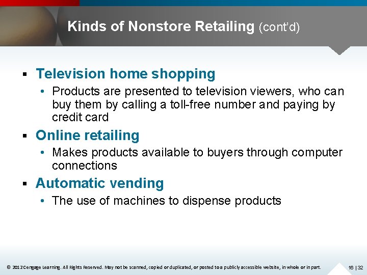 Kinds of Nonstore Retailing (cont’d) § Television home shopping • Products are presented to