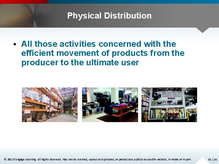 Physical Distribution § All those activities concerned with the efficient movement of products from