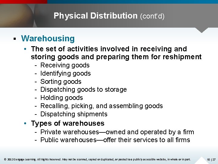 Physical Distribution (cont’d) § Warehousing • The set of activities involved in receiving and