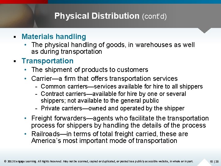 Physical Distribution (cont’d) § Materials handling • The physical handling of goods, in warehouses