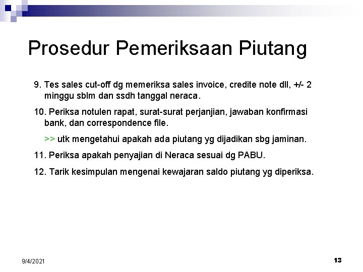 Prosedur Pemeriksaan Piutang 9. Tes sales cut-off dg memeriksa sales invoice, credite note dll,