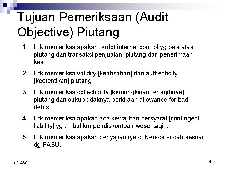 Tujuan Pemeriksaan (Audit Objective) Piutang 1. Utk memeriksa apakah terdpt internal control yg baik