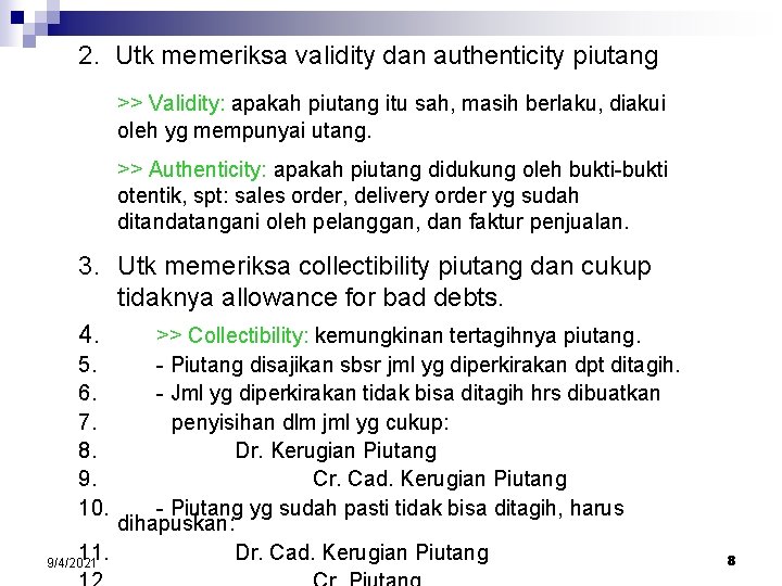 2. Utk memeriksa validity dan authenticity piutang >> Validity: apakah piutang itu sah, masih