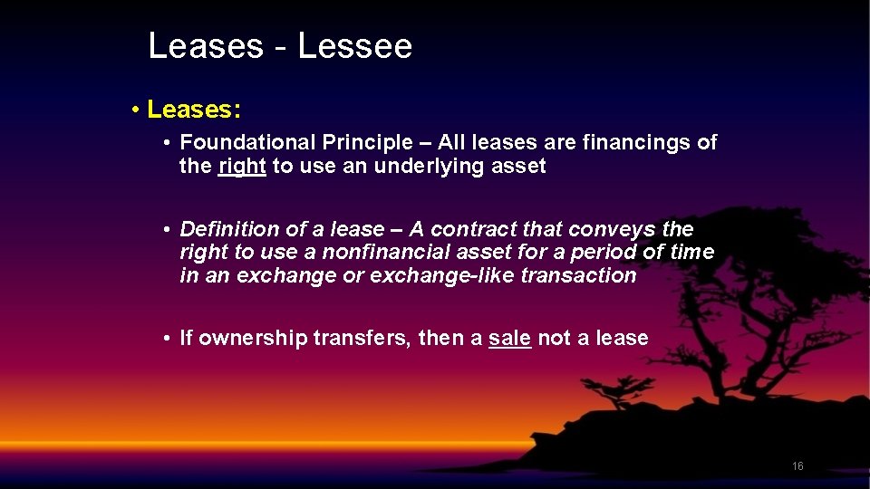 Leases - Lessee • Leases: • Foundational Principle – All leases are financings of