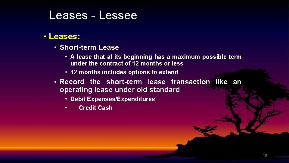 Leases - Lessee • Leases: • Short-term Lease • A lease that at its