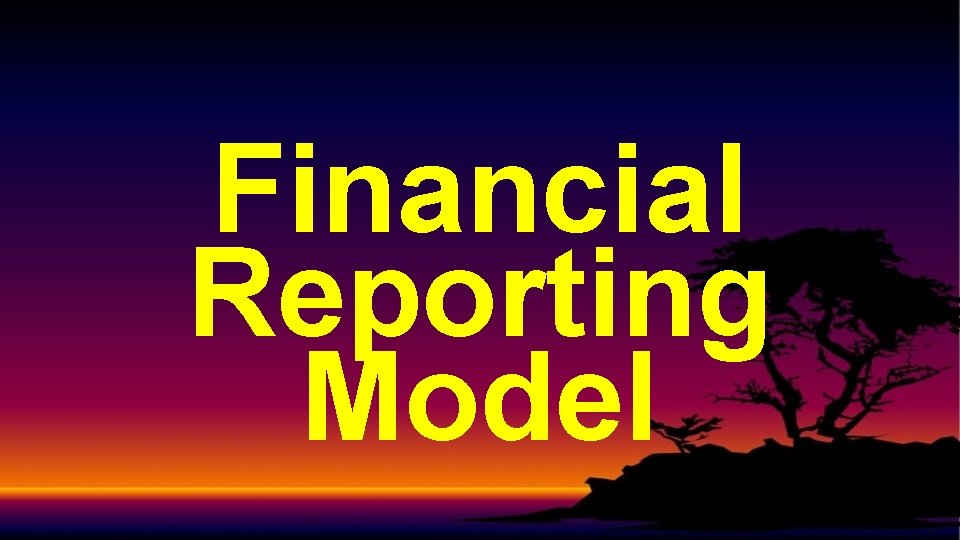 Financial Reporting Model 