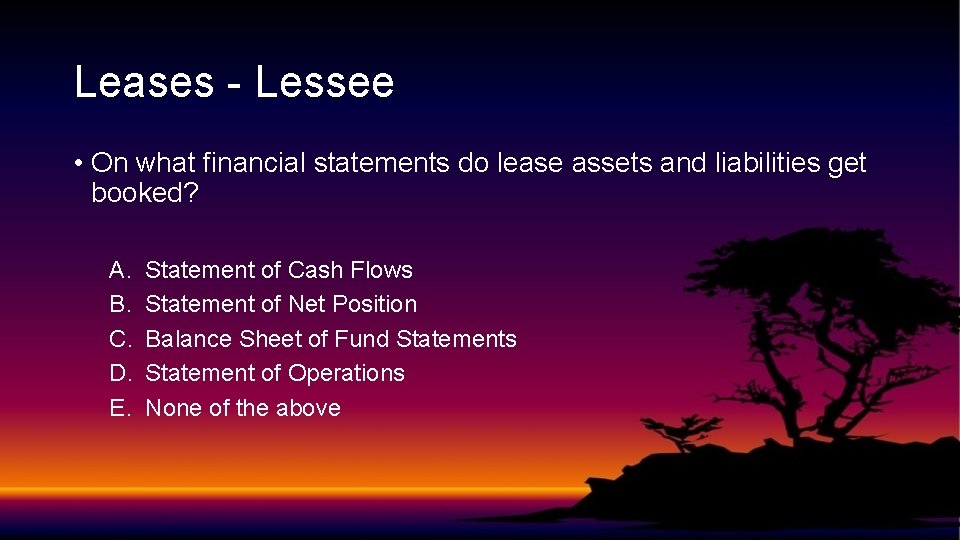 Leases - Lessee • On what financial statements do lease assets and liabilities get