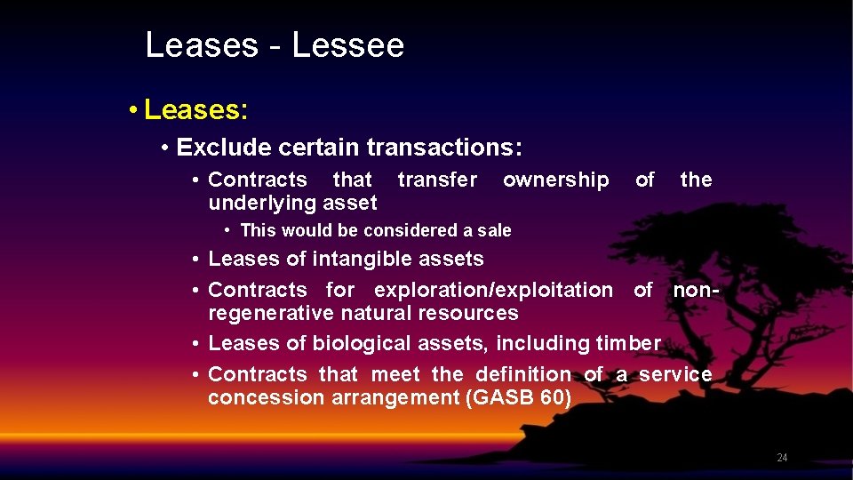 Leases - Lessee • Leases: • Exclude certain transactions: • Contracts that transfer underlying