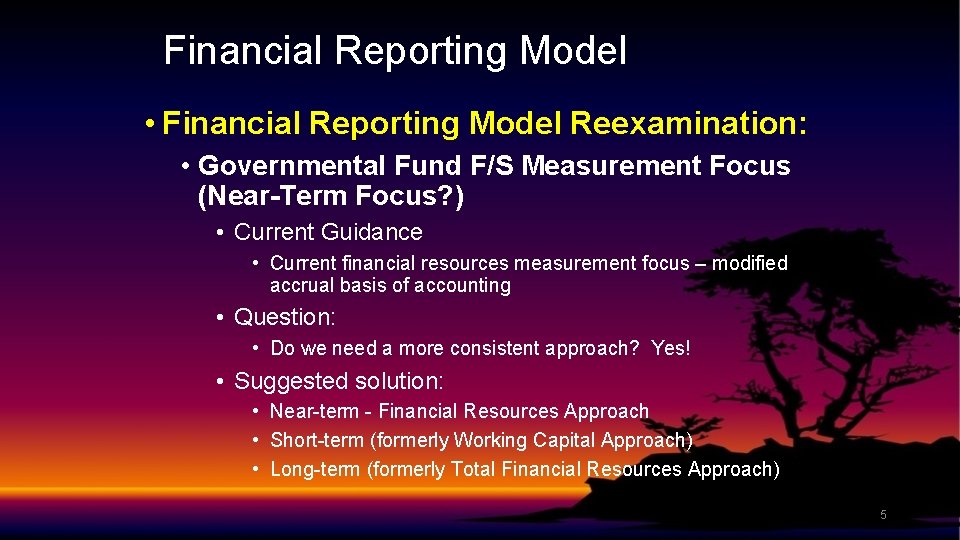 Financial Reporting Model • Financial Reporting Model Reexamination: • Governmental Fund F/S Measurement Focus