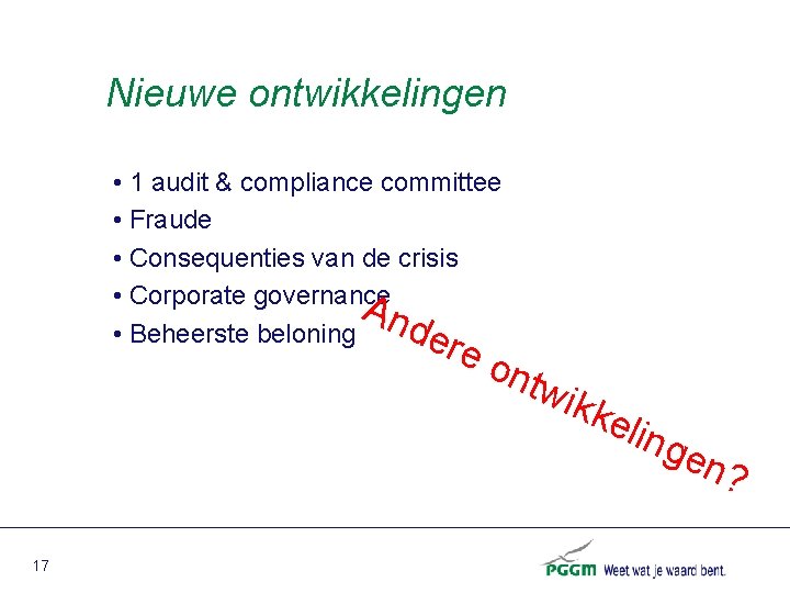 Nieuwe ontwikkelingen • 1 audit & compliance committee • Fraude • Consequenties van de