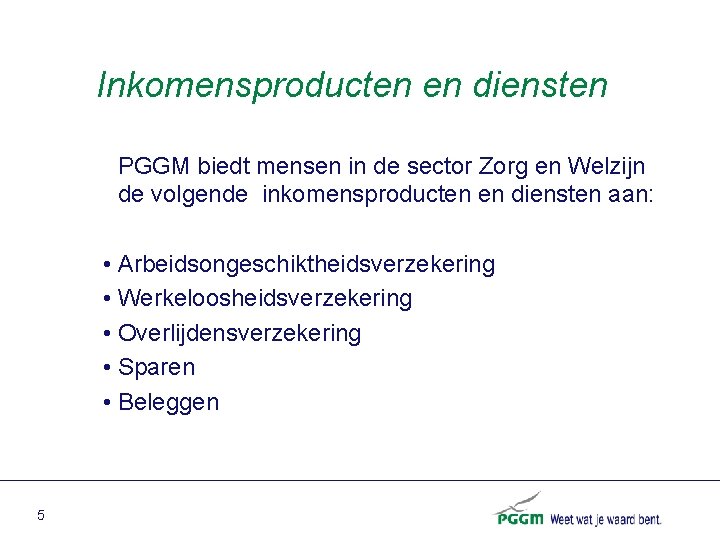 Inkomensproducten en diensten PGGM biedt mensen in de sector Zorg en Welzijn de volgende