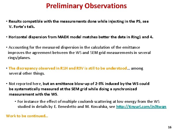 Preliminary Observations • Results compatible with the measurements done while injecting in the PS,