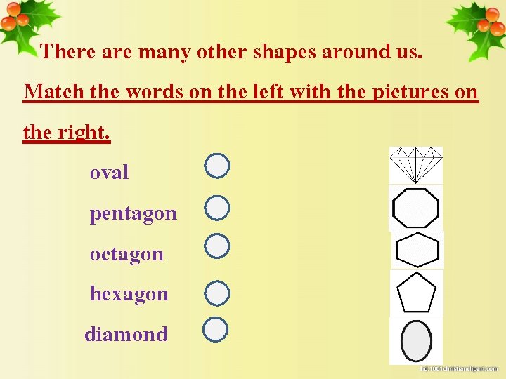 There are many other shapes around us. Match the words on the left with
