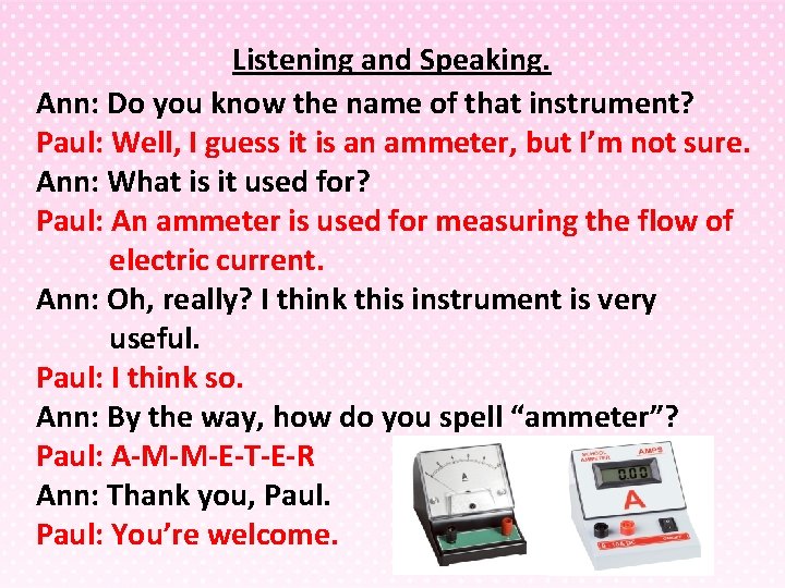 Listening and Speaking. Ann: Do you know the name of that instrument? Paul: Well,