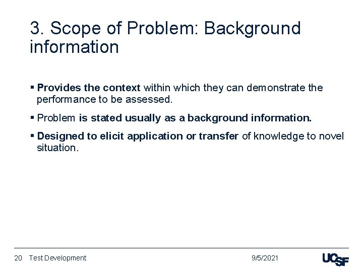 3. Scope of Problem: Background information § Provides the context within which they can