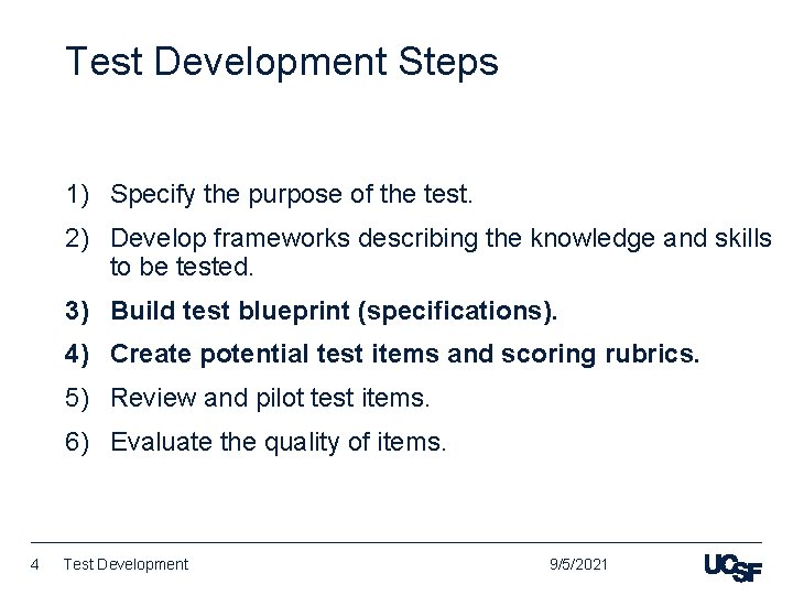 Test Development Steps 1) Specify the purpose of the test. 2) Develop frameworks describing